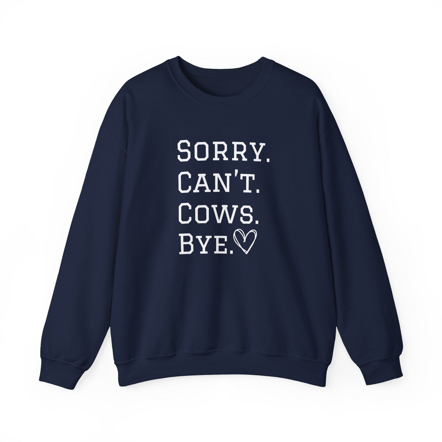 Sorry Can't Cows Bye Sweatshirt