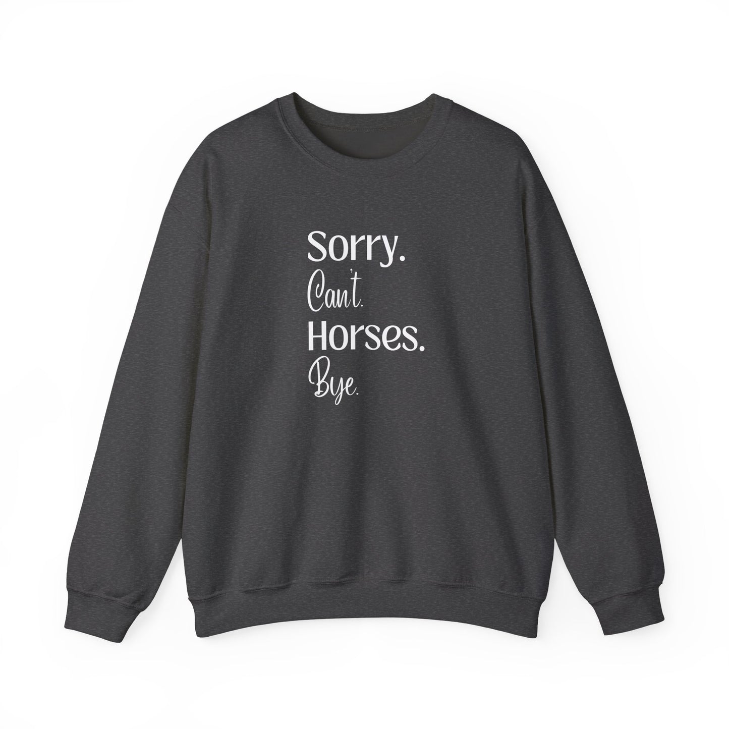 Sorry Can't Horses Bye Sweatshirt