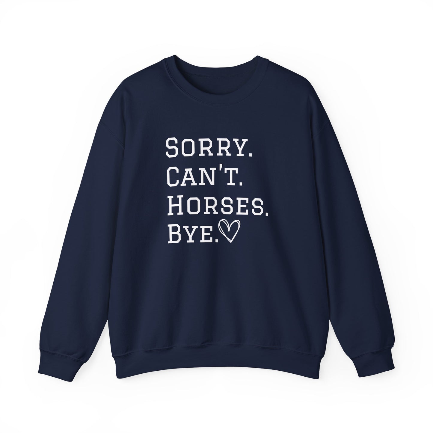 Sorry Can't Horses Bye Sweatshirt
