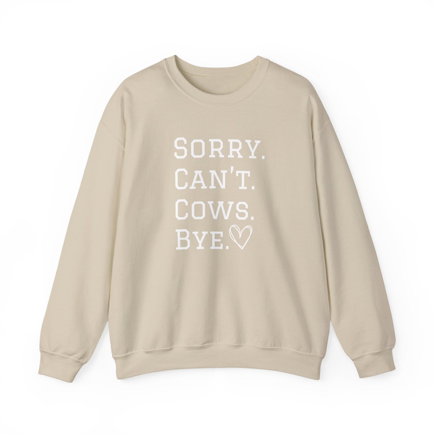 Sorry Can't Cows Bye Sweatshirt