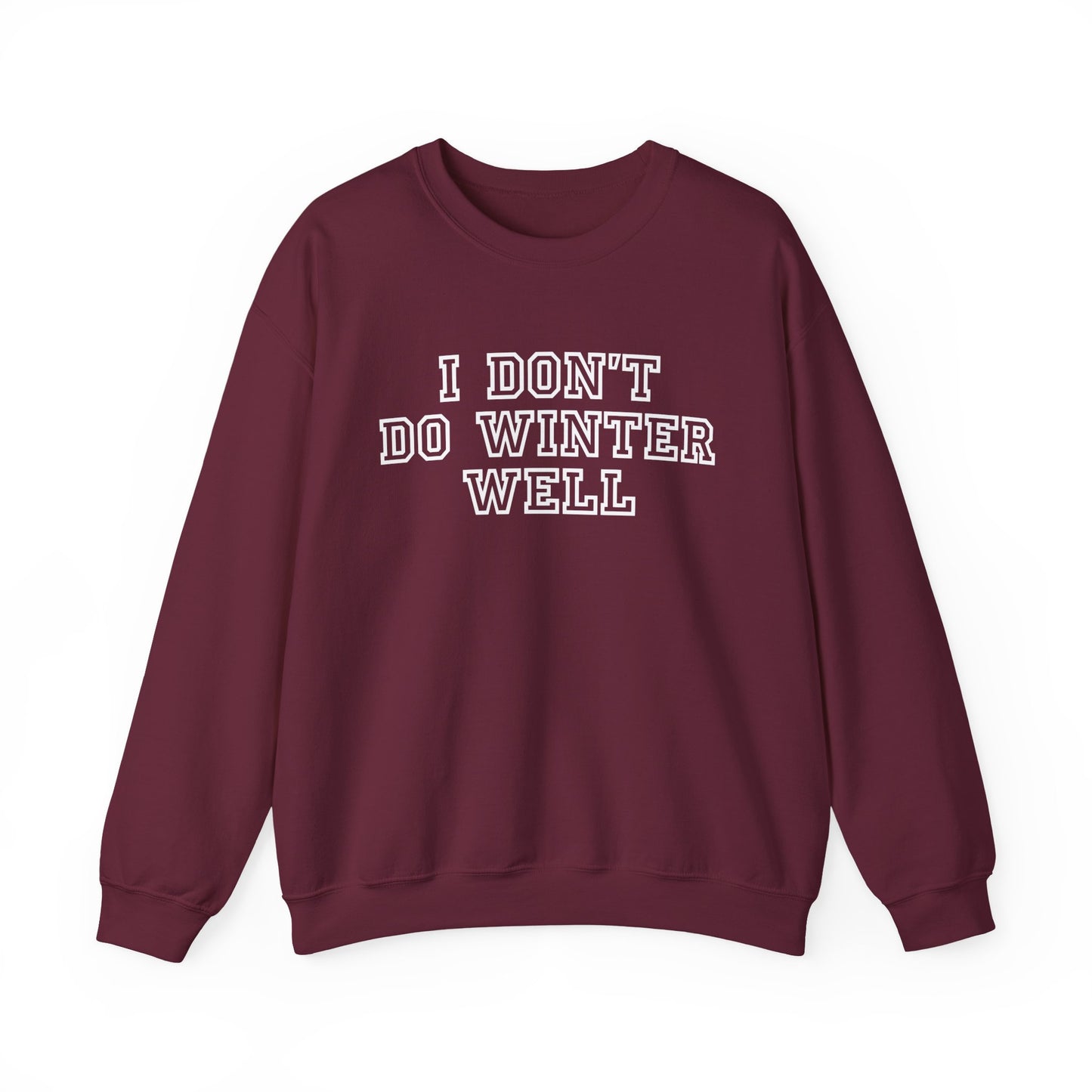 I Don't Do Winter Well Sweatshirt