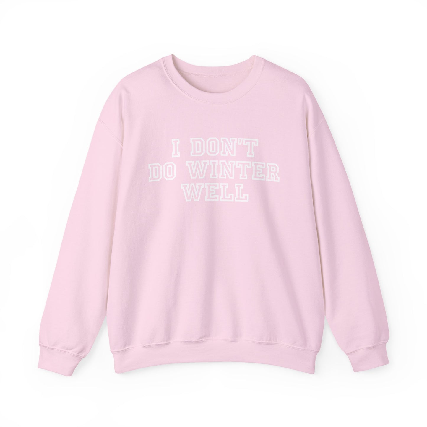 I Don't Do Winter Well Sweatshirt