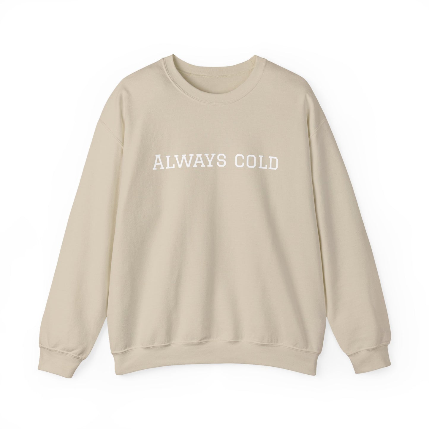 Always Cold Sweatshirt