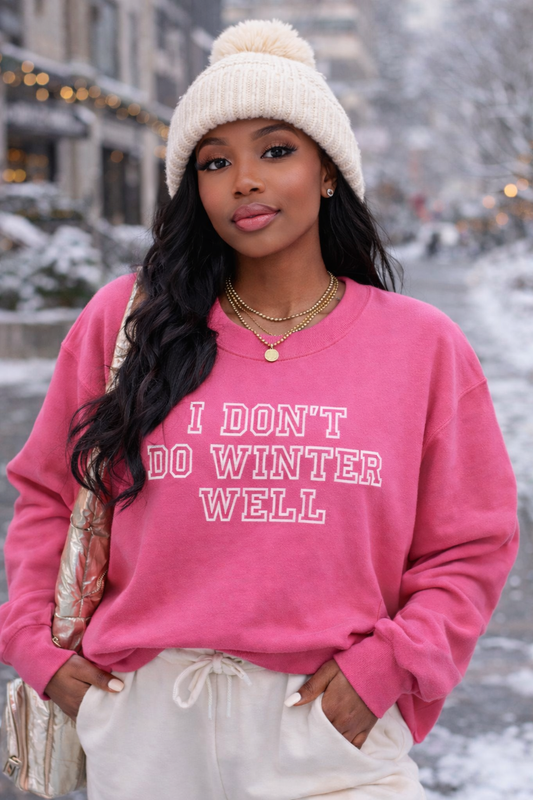 I Don't Do Winter Well Sweatshirt